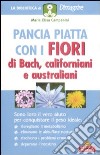 Pancia piatta con i fiori di Bach, californiani e australiani libro di Campanini Maria Elisa