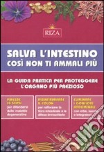 Salva l'intestino, così non ti ammali più. La guida pratica per proteggere l'organo più prezioso libro