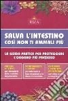 Salva l'intestino, così non ti ammali più. La guida pratica per proteggere l'organo più prezioso libro