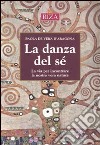 La danza del sé. La via per incontrare ka nostra vera natura libro