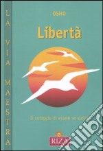 La Libertà. Il coraggio di essere se stessi libro