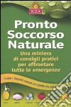 Pronto soccorso naturale. Una miniera di consigli pratici per affrontare tutte le emergenze libro di Grassi Chiara