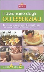 Il Dizionario degli oli essenziali libro