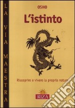 L'istinto. Riscoprire e vivere la propria natura libro