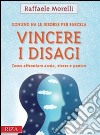 Vincere i disagi. Come affrontare ansia, stress e panico libro