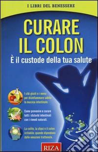Curare il colon. È il custode della tua salute