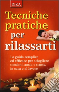 Tecniche pratiche per rilassarti libro