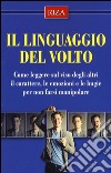 Il linguaggio del volto. Come leggere sul viso degli altri il carattere, le emozioni e le bugie per non farsi manipolare libro di Caprioglio V. (cur.)