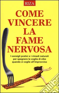 Come vincere la fame nervosa libro