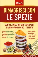 Dimagrisci con le spezie. Sono il miglior bruciagrassi e ringiovaniscono i tessuti