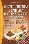 Zenzero, curcuma e cannella libro di Maffeis Giuseppe