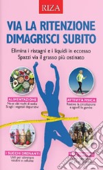 Via la ritenzione dimagrisci subito libro