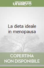 La dieta ideale in menopausa libro