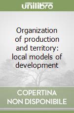 Organization of production and territory: local models of development