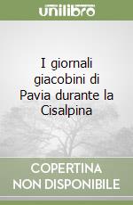 I giornali giacobini di Pavia durante la Cisalpina