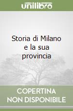 Storia di Milano e la sua provincia libro