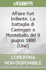 Affaire fort brillante. La battaglia di Casteggio e Montebello del 9 giugno 1800 (Une)