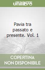 Pavia tra passato e presente. Vol. 1 libro