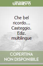 Che bel ricordo... Casteggio. Ediz. multilingue