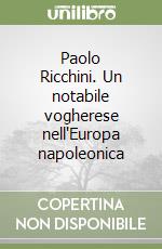 Paolo Ricchini. Un notabile vogherese nell'Europa napoleonica libro