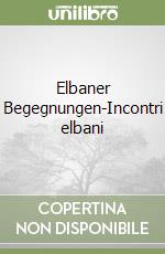 Elbaner Begegnungen-Incontri elbani