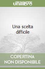 Una scelta difficile