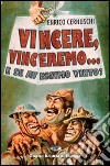 Vincere vinceremo e se avessimo vinto? libro