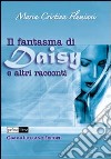 Il fantasma di Daisy e altri racconti libro