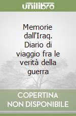 Memorie dall'Iraq. Diario di viaggio fra le verità della guerra