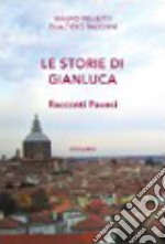 Le storie di Gianluca. Racconti pavesi libro