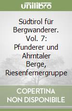 Südtirol für Bergwanderer. Vol. 7: Pfunderer und Ahrntaler Berge, Riesenfernergruppe libro