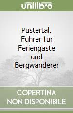 Pustertal. Führer für Feriengäste und Bergwanderer libro