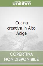 Cucina creativa in Alto Adige libro