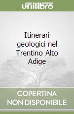 Itinerari geologici nel Trentino Alto Adige