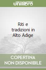 Riti e tradizioni in Alto Adige libro