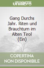 Gang Durchs Jahr. Riten und Brauchtum im Alten Tirol (Ein) libro