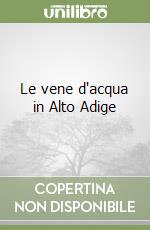 Le vene d'acqua in Alto Adige libro