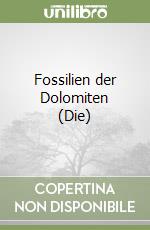 Fossilien der Dolomiten (Die) libro