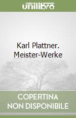 Karl Plattner. Meister-Werke libro