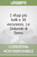 I rifugi più belli e 30 escursioni. Le Dolomiti di Sesto libro