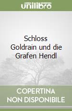 Schloss Goldrain und die Grafen Hendl libro