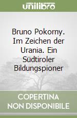 Bruno Pokorny. Im Zeichen der Urania. Ein Südtiroler Bildungspioner libro