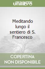 Meditando lungo il sentiero di S. Francesco