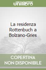 La residenza Rottenbuch a Bolzano-Gries libro