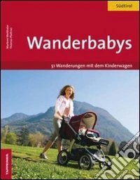 Wanderbabys. 61 Wanderungen in Südtirol mit dem Kinderwagen libro