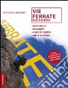 Vie ferrate per esperti. Alto Adige, Dolomiti, lago di Garda, monti Lessini. Ediz. illustrata libro