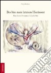 Bis hin zum letzten horizont-Fino all'ultimo orizzonte. Ediz. bilingue libro