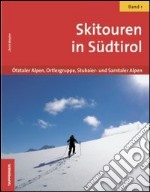 Skitouren in Südtirol. Vol. 1: Ötztaler Alpen, Ortlergruppe, Stubaier-und Sarntaler Alpen libro