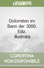 Dolomiten im Bann der 3000. Ediz. illustrata libro