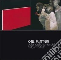 Karl Plattner. Unvollendet-vollendet. Ediz. multilingue